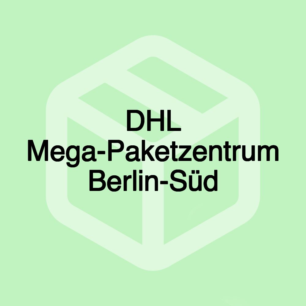 DHL Mega-Paketzentrum Berlin-Süd